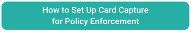 How to Set Up Card Capture Policy Enforcement-1